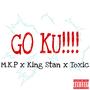 GO KU!!!! (feat. King Stan & TOXIC) [Explicit]