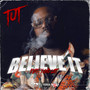 Believe It (feat. Yung Lott) [Explicit]