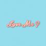 Love Me ? (Explicit)