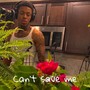 Can't Save me (Explicit)