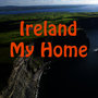 Ireland My Home