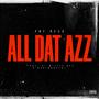 ALL DAT AZZ (feat. Dj Willie Bee & Rekinboy 101) [Explicit]