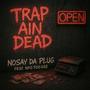 Trap ain Dead (feat. Toogee) [Explicit]