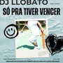 Só Pra Tiver Vencer