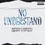 No Understand (feat. Candy Flip Boy) [Explicit]