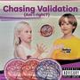 Chasing Validation (Am I Right?) [Explicit]