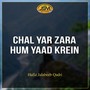 Chal Yar Zara Hum Yaad Krein