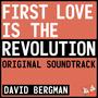 First Love Is The Revolution (Original Theatre Soundtrack)