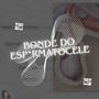 BONDE DO ESPERMATOCELE! (feat. Carlin the capper, Zemeno, thc & OFF!) [Explicit]