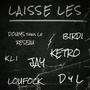 Laisse les (feat. Birdi, Doums dans le reseau, KLI, DYL, Loufock & JAY) [Explicit]