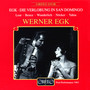 Egk, W.: Verlobung in San Domingo (Die) [Opera] [Lear, Bence, Nöcker, Nasseri, F. Wunderlich, Yahia, R. Holm, Bavarian State Orchestra, Egk]