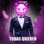 TODAS QUIEREN (TODAS QUIEREN) [Explicit]