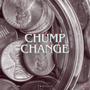 Chump Change (Explicit)