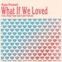 What If We Loved (feat. Kiley Dean & Tyler Flowers)