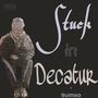 Stuck In Decatur (Explicit)