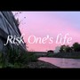 Risk Ones Life