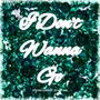 I don't wanna go (feat. Yo Mutuna)