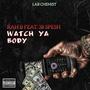 WATCH YA BODY (feat. 38 SPESH) [Explicit]