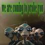 We are Coming to Probe You (feat. DJ Alien)