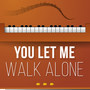 You Let Me Walk Alone (Tribute to Michael Schulte)