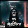 It's All Irrelevant (Explicit)