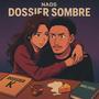 Dossier Sombre (Explicit)