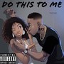 Do This to Me (Explicit)