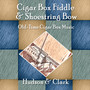 Cigar Box Fiddle & Shoestring Bow