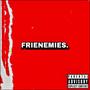 Frenemies (Explicit)