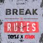 Break The Rules (Triple X Remix Edit)