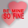 Be Mine so Fine