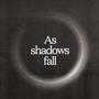 As Shadows Fall