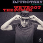 We've Got the Power (DJ Trotsky) [Explicit]