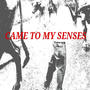 CAME TO MY SENSES (Explicit)