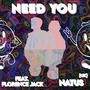 Need You (feat. Florence Jack)