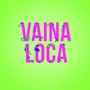 Vaina Loca