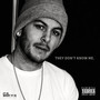 They don’t know me (Explicit)