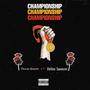 CHAMPIONSHIP (feat. Dellon Sweezer) [Explicit]