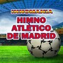 Himno Atlético De Madrid - Inno Atletico Madrid