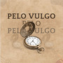 PELO VULGO (Explicit)