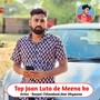 Top Jaan Luta De Meena Ko