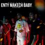 ENTY MAKECH BABY (feat. B.H.A)