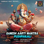 Ganesh Aarti Mantra Pushpanjali