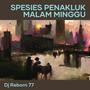 Spesies Penakluk Malam Minggu (Remix)