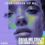 Drive Me Crazy (Sean Lanigan VIP Mix)