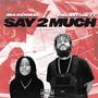 SAY 2 MUCH (feat. Cas Hatchett) [Explicit]