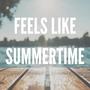 Feels Like Summertime