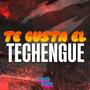 Te gusta el Techengue