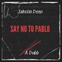 Say No To Pablo (Explicit)