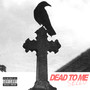 Dead To Me (Explicit)